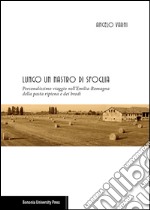 Lungo un nastro di sfoglia. Personalissimo viaggio nell'Emilia-Romagna della pasta ripiena e dei brodi libro