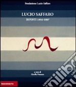 Lucio Saffaro. Dipinti 1954-1997 libro