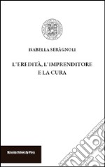 L'eredità, l'imprenditore e la cura