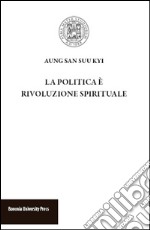 La politica è rivoluzione spirituale libro