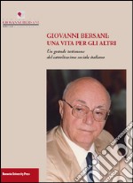 Giovanni Bersani: una vita per gli altri. Un grande testimone del cattolicesimo sociale italiano