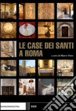 Le case dei santi a Roma libro