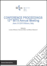 Conference proceedings 12th BITS annual meeting (Milano, 3-5 giugno 2015) libro