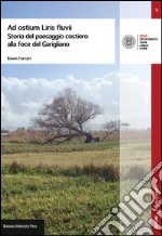 Ad ostium Liris fluvii. Storia del paesaggio costiero alla foce del Garigliano