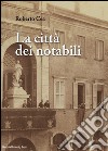 La città dei notabili libro di Cea Roberto