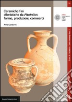 Ceramiche fini ellenistiche da Phoinike. Forme, produzioni, commerci libro