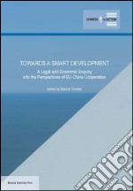 Towards a smart development. A legal and economic enquiry into the perspectives of EU-China cooperation