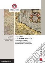 Ravenna e il Rinascimento. Ravenna e la Romagna crocevia di itinerari culturali tra Umanesimo e Rinascimento libro