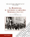 La Resistenza, il fascismo, la memoria. Bologna 1943-1945 libro di De Bernardi A. (cur.) Preti A. (cur.)