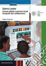 Sierra Leone. Scenari globali e percorsi locali. Geografie del cambiamento libro