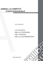 La dignità della persona nel prisma delle giurisdizioni libro