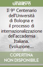 Il 9° Centenario dell'Università di Bologna e il processo di internazionalizzazione dell'accademia Italiana. Evoluzione nazionale e contesto europeo libro