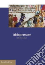 Filologicamente. Studi e testi romanzi. Vol. 1 libro