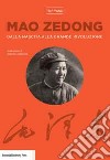 Mao Zedong. Dalla nascita alla grande rivoluzione libro di Yuhai Han