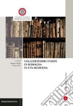 Collezionismo d'arte in Romagna in età moderna libro