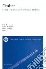 Oraliter. Formas de la comunicación presencial y a distancia libro