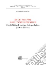 Multa scripsit, nihil tamen reperitur. Niccolò Mattarelli giurista a Modena e Padova (1240 ca.-1314 ca.)