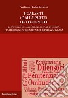 I garanti (dalla parte) dei detenuti. Le istituzioni di garanzia per i privati di libertà tra riflessione internazionale ed esperienza italiana libro