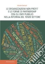 Le organizzazioni non profit e le forme di partnership con gli enti pubblici nella riforma del Terzo settore libro