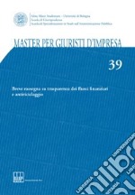 Master per giuristi d'impresa. Vol. 39: Breve rassegna su trasparenza dei flussi finanziari e antiriciclaggio libro