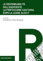 Le responsabilità dell'esercente. La professione sanitaria dopo la legge 24/2017 libro