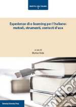 Esperienze di e-learning per l'italiano: metodi, strumenti, contesti d'uso libro