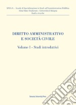 Diritto amministrativo e società civile. Vol. 1: Studi introduttivi libro