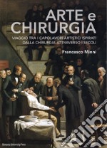 Arte e chirurgia. Viaggio tra i capolavori artistici ispirati dalla chirurgia attraverso i secoli. Ediz. illustrata libro