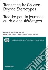 Translating for children beyond stereotypes-Traduire pour la jeunesse au-delà des stéréotypes libro