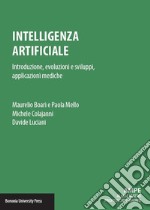 Intelligenza artificiale. Introduzione, evoluzioni e sviluppi, applicazioni mediche libro