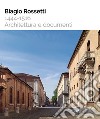 Biagio Rossetti 1444-1516. Architettura e documenti libro
