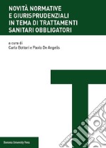 Novità normative e giurisprudenziali in tema di trattamenti sanitari obbligatori libro