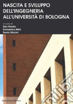 Nascita e sviluppo dell'Ingegneria all'Università di Bologna libro