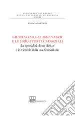 Giustiniano, gli argentarii e le loro attività negoziali. La specialità di un diritto e le vicende della sua formazione libro