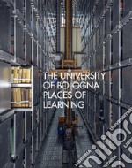 The University of Bologna. Places of learning libro