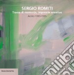 Sergio Romiti. Tracce di memoria, impronte emotive. Acrilici 1993-1995 libro