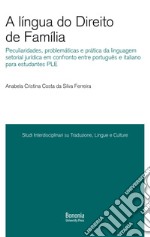 A língua do Direito de Família. Peculiaridades, problemáticas e prática da linguagem setorial jurídica em confronto entre português e italiano para estudantes PLE libro