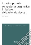 Lo sviluppo della competenza pragmatica in italiano: dalla rete alla classe libro
