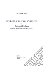 Ricerche sui capita geminata. Vol. 1: I digesta di Giuliano e i libri ad edictum di Ulpiano libro