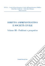 Diritto amministrativo e società civile. Vol. 3: Problemi e prospettive libro