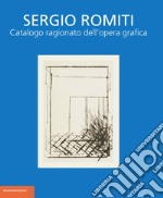 Sergio Romiti. Catalogo ragionato dell'opera grafica libro