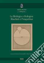 La biologia a Bologna: risultati e prospettive libro