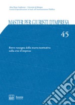 Master per giuristi d'impresa. Vol. 45: Breve rassegna della nuova normativa sulla crisi d'impresa libro