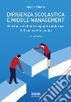 Dirigenza scolastica e middle management. Distribuire la leadership per migliorare l'efficacia della scuola. Vol. 1 libro