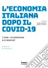 L'economia italiana dopo il Covid-19. Come ricominciare a crescere? libro