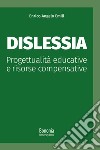 Dislessia. Progettualità educative e risorse compensative libro