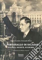 Il Portogallo di Salazar. Politica, società, economia libro