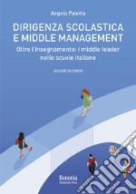 Dirigenza scolastica e middle management. Oltre l'insegnamento : i middle leader nelle scuole italiane libro