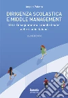 Dirigenza scolastica e middle management. Oltre l'insegnamento : i middle leader nelle scuole italiane libro di Paletta Angelo