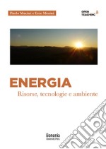 Energia. Risorse, tecnologie e ambiente